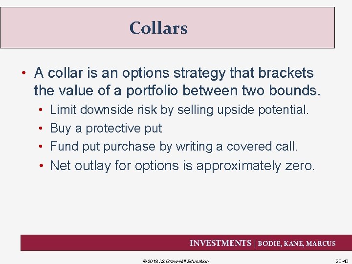 Collars • A collar is an options strategy that brackets the value of a