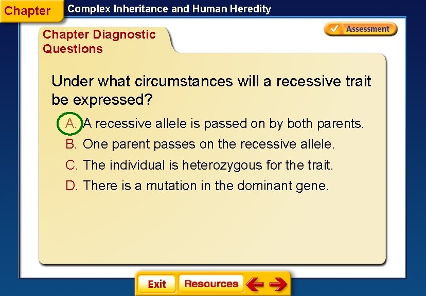 Chapter Complex Inheritance and Human Heredity Chapter Diagnostic Questions Under what circumstances will a Chapter Complex Inheritance and Human Heredity Chapter Diagnostic Questions Under what circumstances will a