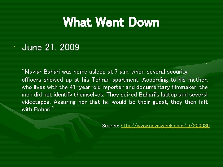 What Went Down • June 21, 2009 “Maziar Bahari was home asleep at 7