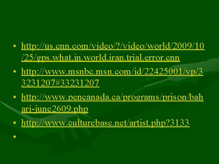  • http: //us. cnn. com/video/? /video/world/2009/10 /25/gps. what. in. world. iran. trial. error.