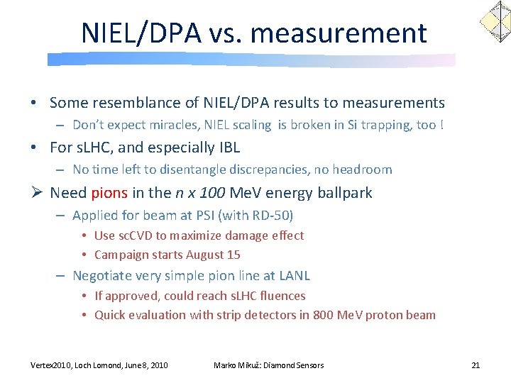NIEL/DPA vs. measurement • Some resemblance of NIEL/DPA results to measurements – Don’t expect