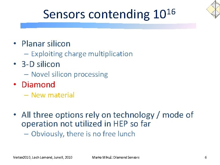 Sensors contending 1016 • Planar silicon – Exploiting charge multiplication • 3 -D silicon