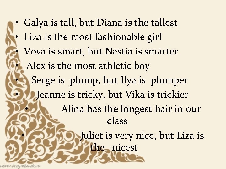  • • • Galya is tall, but Diana is the tallest Liza is