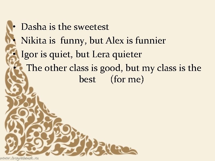  • Dasha is the sweetest • Nikita is funny, but Alex is funnier