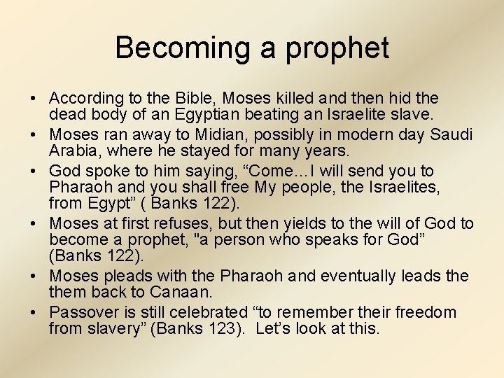 Becoming a prophet • According to the Bible, Moses killed and then hid the