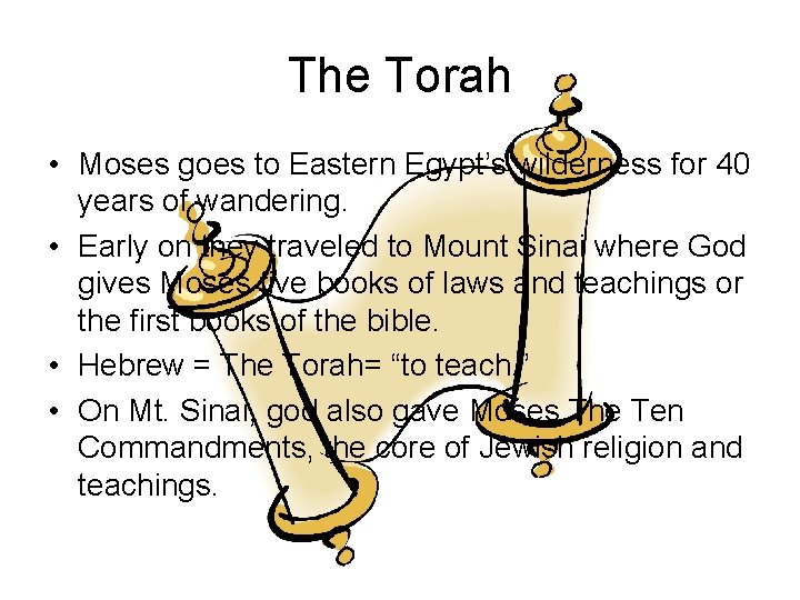 The Torah • Moses goes to Eastern Egypt’s wilderness for 40 years of wandering.