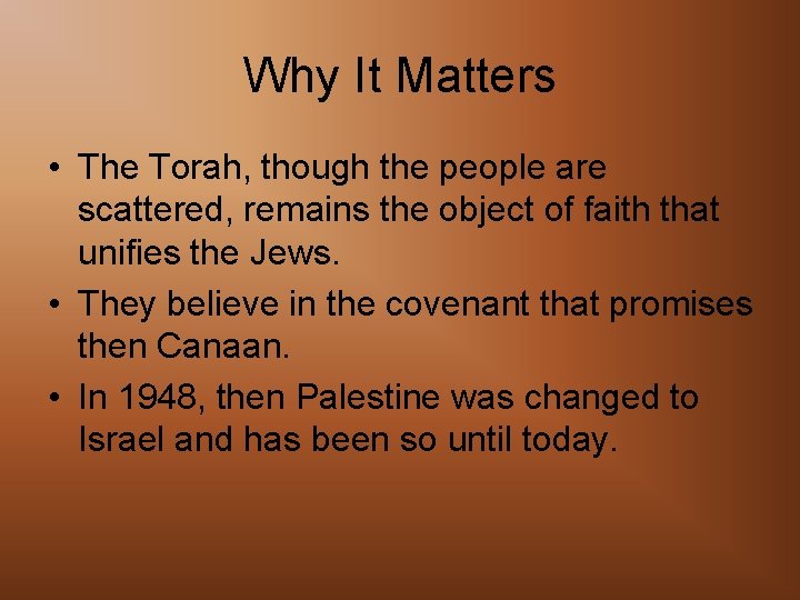 Why It Matters • The Torah, though the people are scattered, remains the object