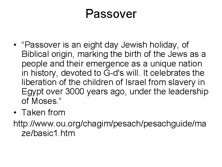 Passover • “Passover is an eight day Jewish holiday, of Biblical origin, marking the