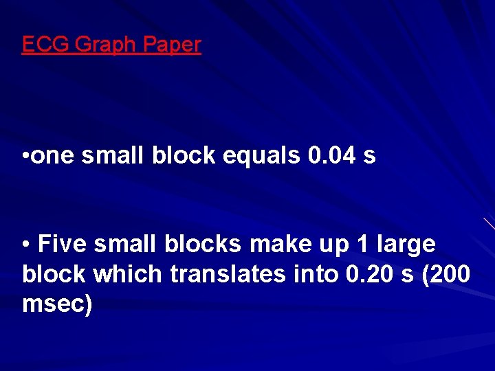 ECG Graph Paper • one small block equals 0. 04 s • Five small