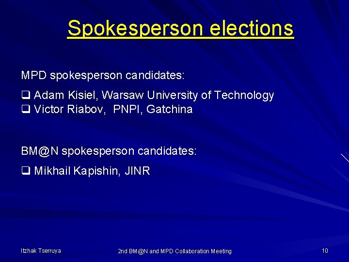 Spokesperson elections MPD spokesperson candidates: q Adam Kisiel, Warsaw University of Technology q Victor