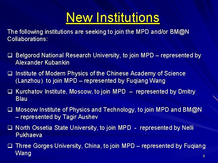 New Institutions The following institutions are seeking to join the MPD and/or BM@N Collaborations: