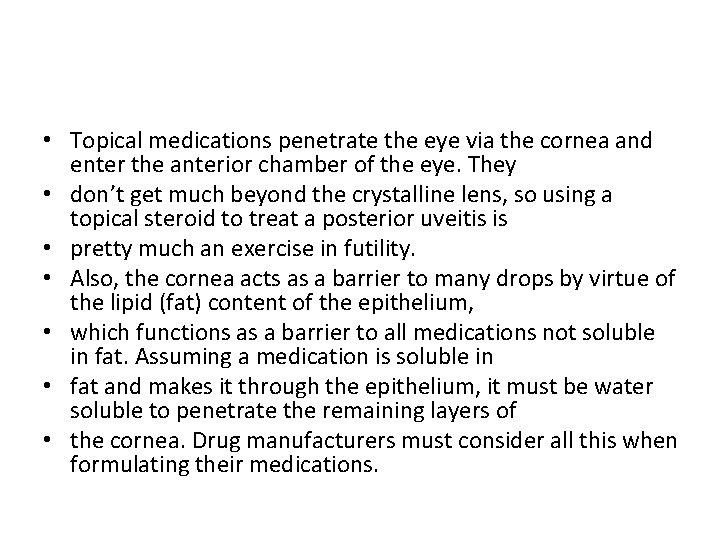  • Topical medications penetrate the eye via the cornea and enter the anterior