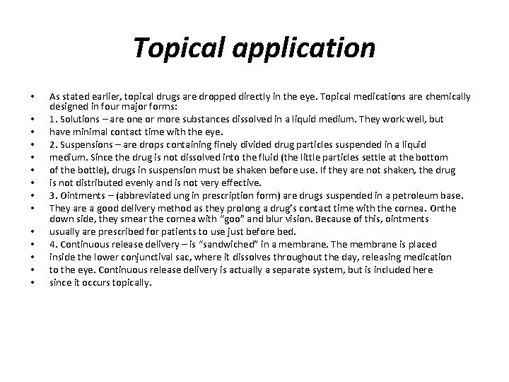 Topical application • • • • As stated earlier, topical drugs are dropped directly