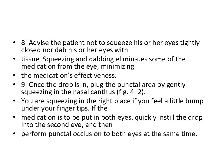  • 8. Advise the patient not to squeeze his or her eyes tightly