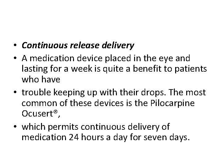  • Continuous release delivery • A medication device placed in the eye and