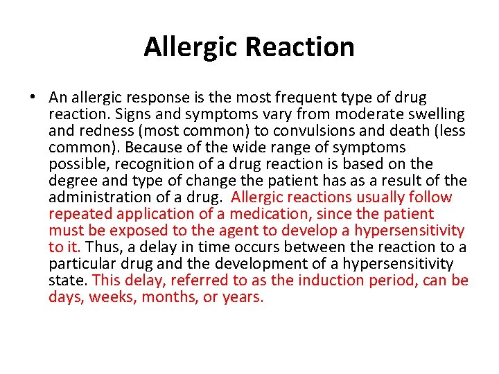 Allergic Reaction • An allergic response is the most frequent type of drug reaction.