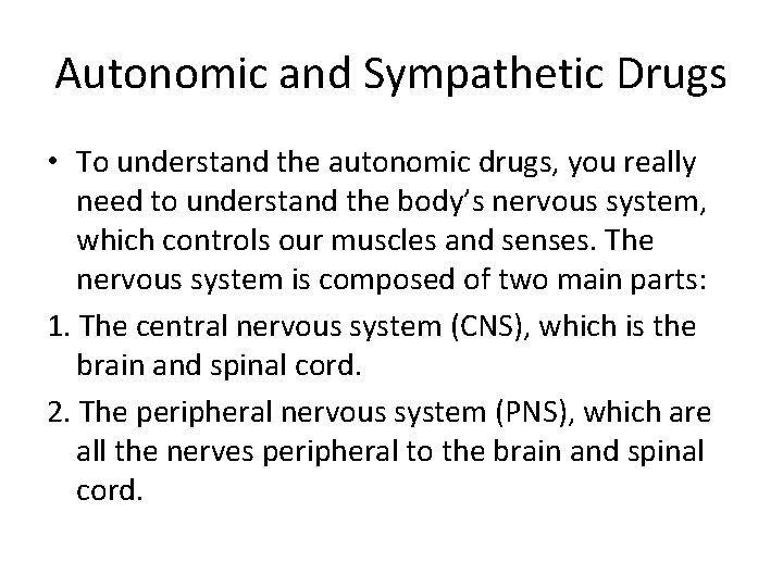 Autonomic and Sympathetic Drugs • To understand the autonomic drugs, you really need to