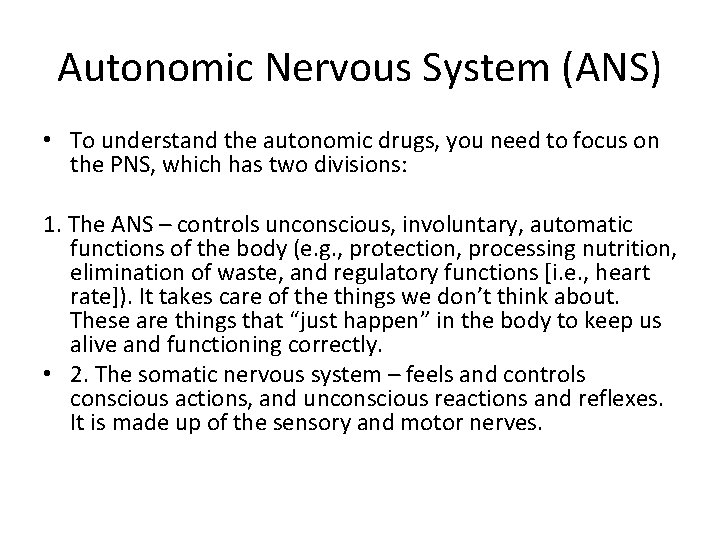 Autonomic Nervous System (ANS) • To understand the autonomic drugs, you need to focus