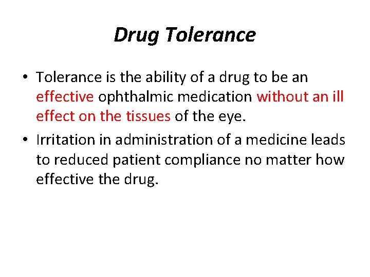 Drug Tolerance • Tolerance is the ability of a drug to be an effective