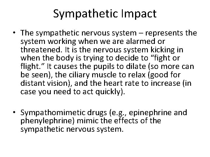 Sympathetic Impact • The sympathetic nervous system – represents the system working when we