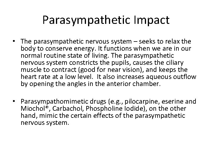 Parasympathetic Impact • The parasympathetic nervous system – seeks to relax the body to