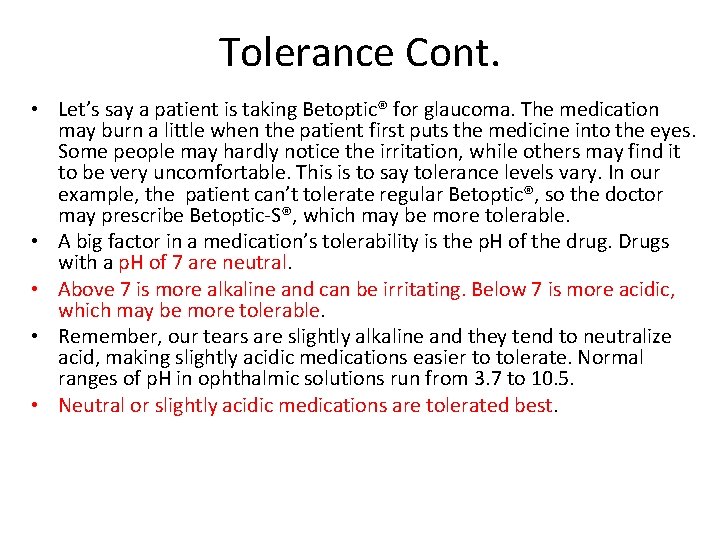 Tolerance Cont. • Let’s say a patient is taking Betoptic® for glaucoma. The medication