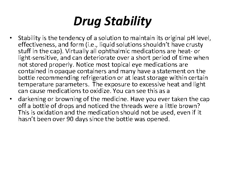 Drug Stability • Stability is the tendency of a solution to maintain its original