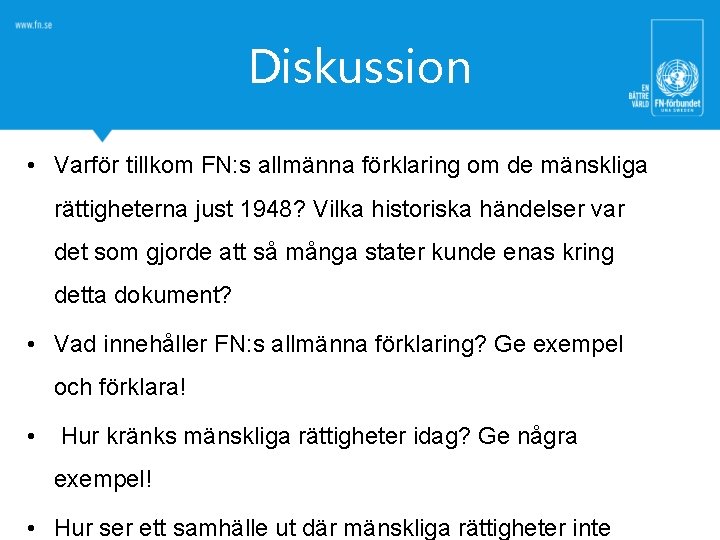 Diskussion • Varför tillkom FN: s allmänna förklaring om de mänskliga rättigheterna just 1948?