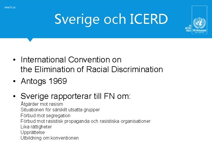 Sverige och ICERD • International Convention on the Elimination of Racial Discrimination • Antogs