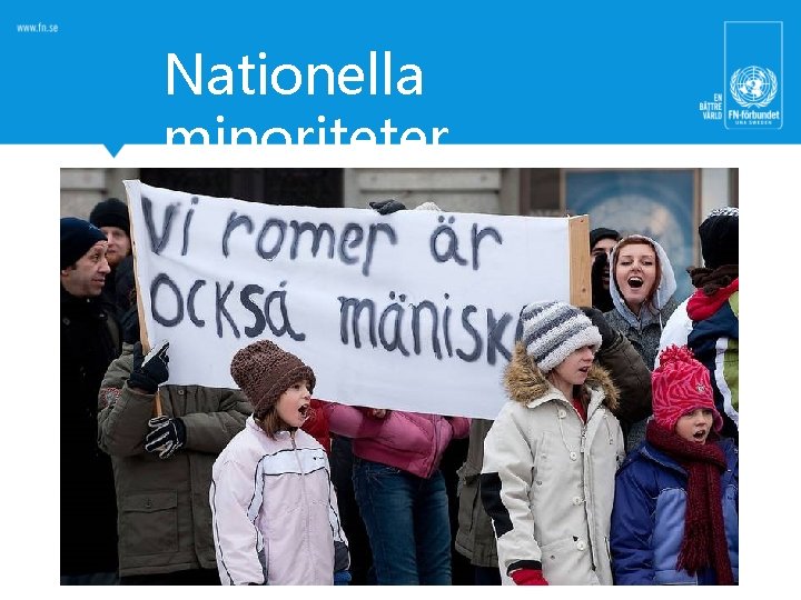 Nationella minoriteter • Underlätta tolkning och implementering av Sveriges internationella MR-åtaganden • Stärka kunskapen