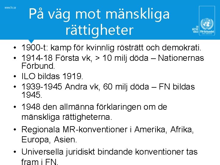 På väg mot mänskliga rättigheter • 1900 -t: kamp för kvinnlig rösträtt och demokrati.