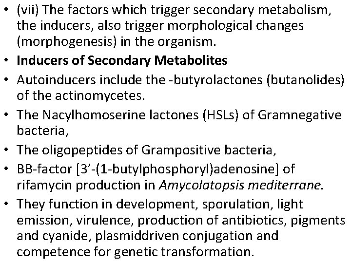  • (vii) The factors which trigger secondary metabolism, the inducers, also trigger morphological