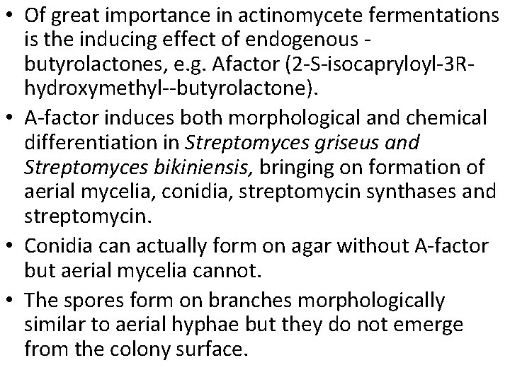  • Of great importance in actinomycete fermentations is the inducing effect of endogenous
