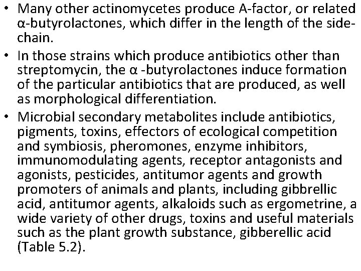  • Many other actinomycetes produce A-factor, or related α-butyrolactones, which differ in the