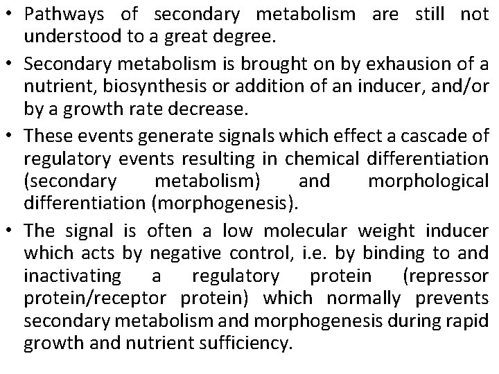  • Pathways of secondary metabolism are still not understood to a great degree.