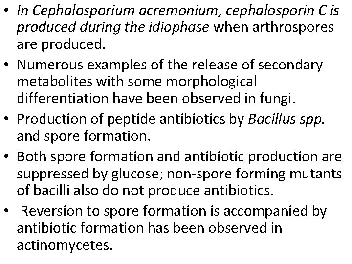  • In Cephalosporium acremonium, cephalosporin C is produced during the idiophase when arthrospores