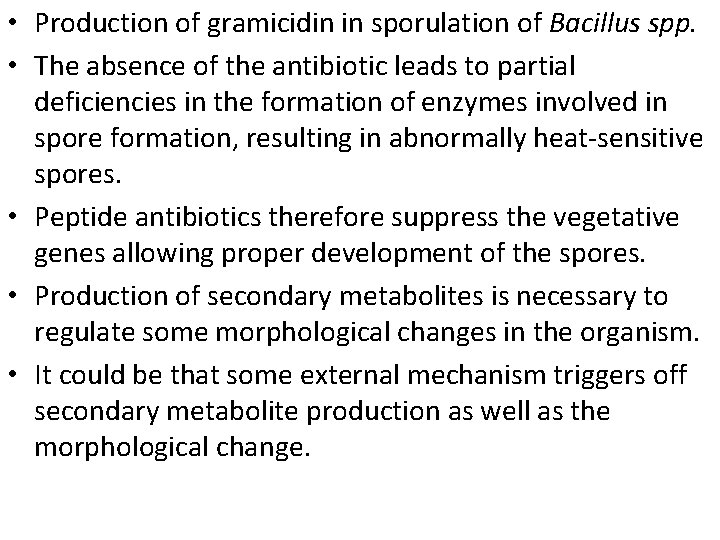  • Production of gramicidin in sporulation of Bacillus spp. • The absence of