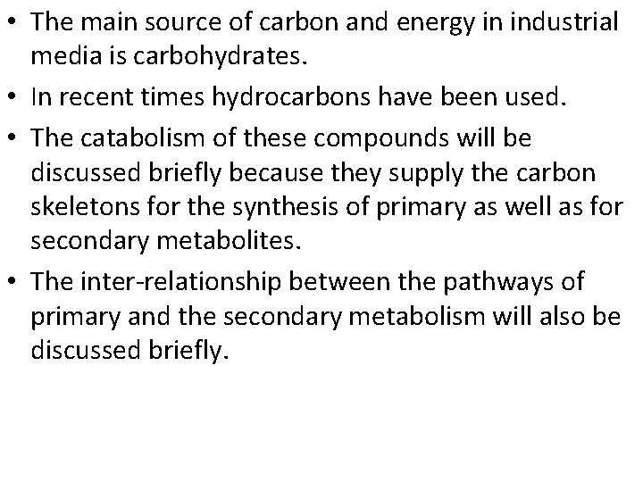  • The main source of carbon and energy in industrial media is carbohydrates.