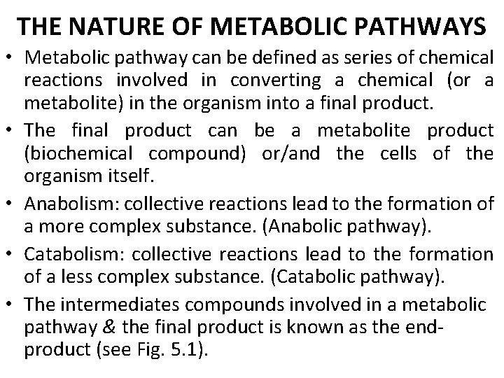 THE NATURE OF METABOLIC PATHWAYS • Metabolic pathway can be defined as series of