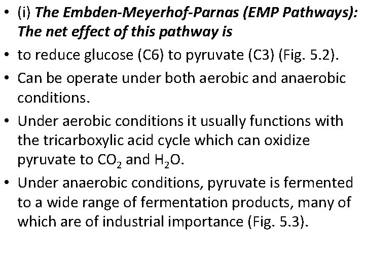  • (i) The Embden-Meyerhof-Parnas (EMP Pathways): The net effect of this pathway is