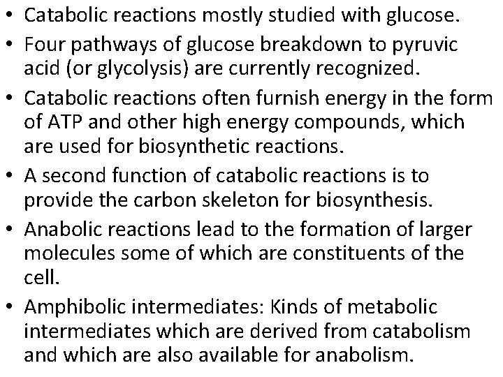  • Catabolic reactions mostly studied with glucose. • Four pathways of glucose breakdown