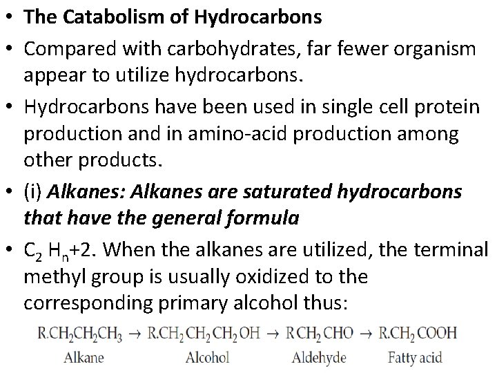  • The Catabolism of Hydrocarbons • Compared with carbohydrates, far fewer organism appear