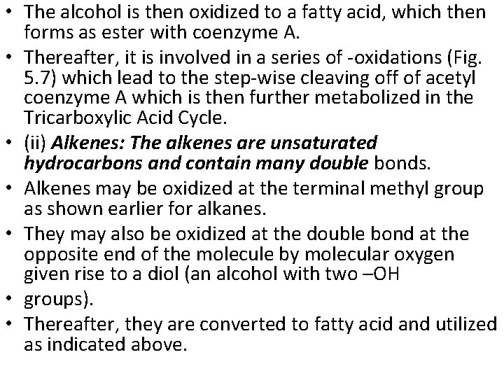  • The alcohol is then oxidized to a fatty acid, which then forms