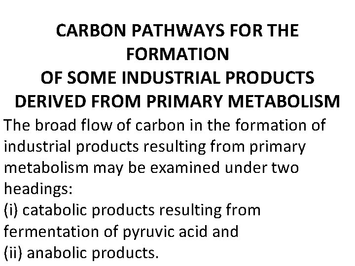 CARBON PATHWAYS FOR THE FORMATION OF SOME INDUSTRIAL PRODUCTS DERIVED FROM PRIMARY METABOLISM The
