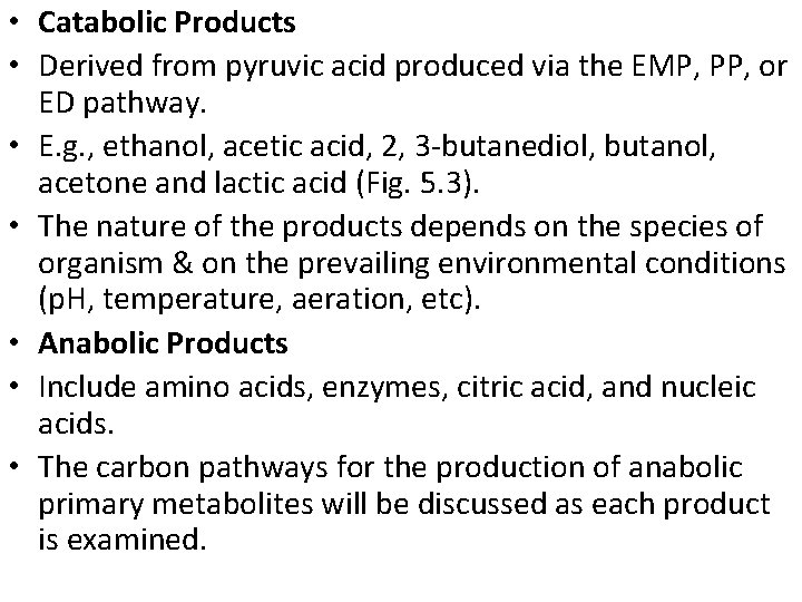  • Catabolic Products • Derived from pyruvic acid produced via the EMP, PP,