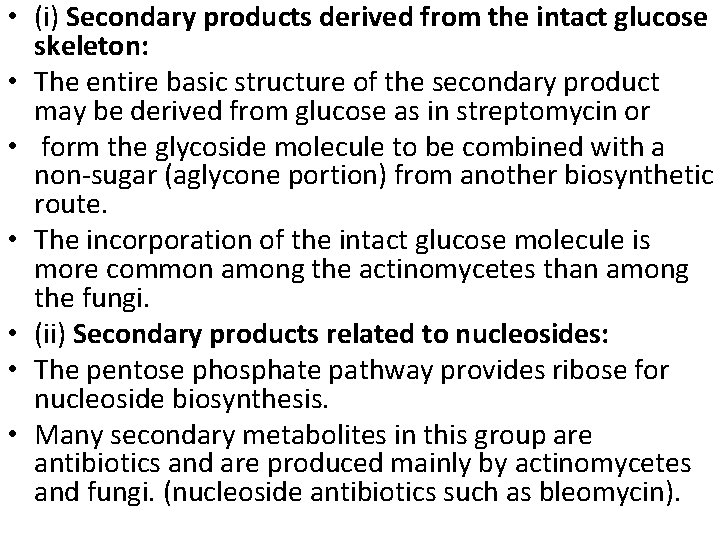  • (i) Secondary products derived from the intact glucose skeleton: • The entire