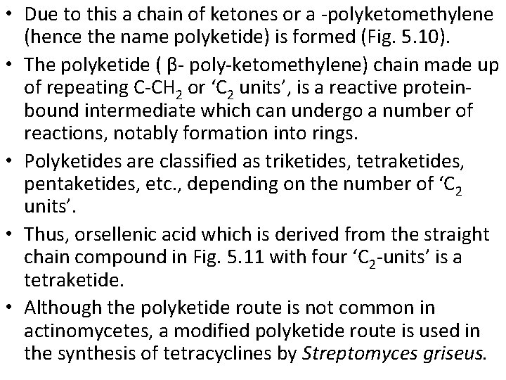  • Due to this a chain of ketones or a -polyketomethylene (hence the