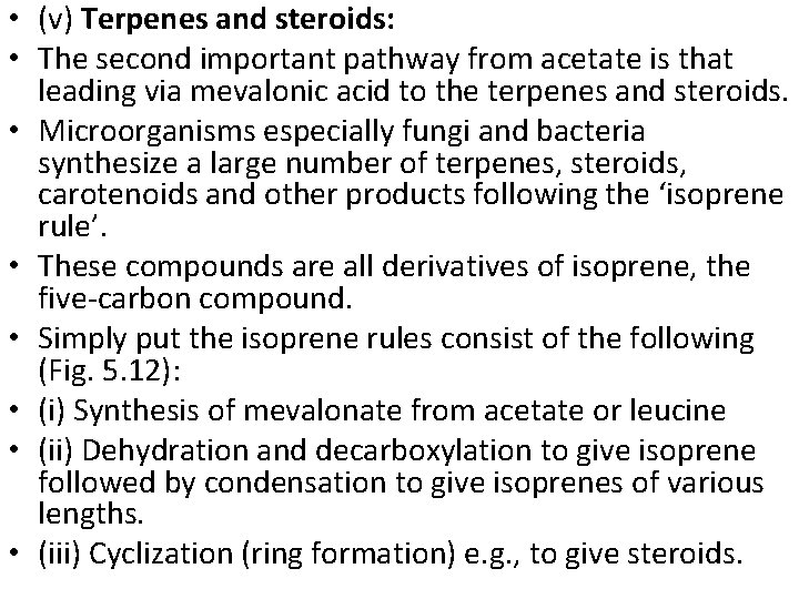  • (v) Terpenes and steroids: • The second important pathway from acetate is