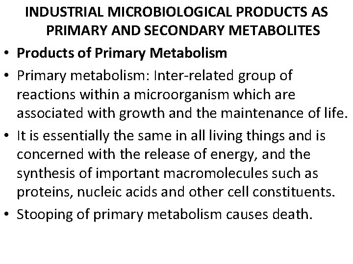  • • INDUSTRIAL MICROBIOLOGICAL PRODUCTS AS PRIMARY AND SECONDARY METABOLITES Products of Primary