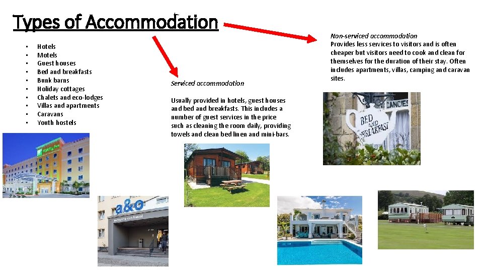 Types of Accommodation • • • Hotels Motels Guest houses Bed and breakfasts Bunk